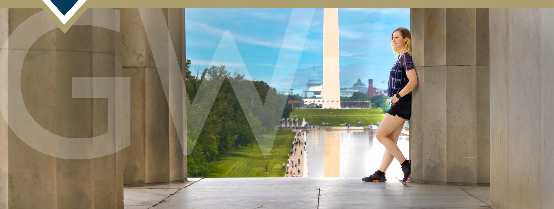 image of GSEHD student leaning against a column of the Lincoln Monument with the Washington Monument in the background