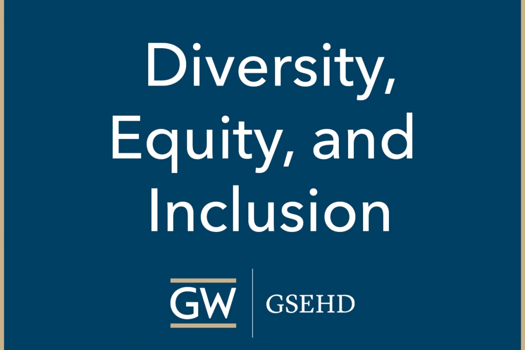 Diversity, Equity, and Inclusion at GW-GSEHD