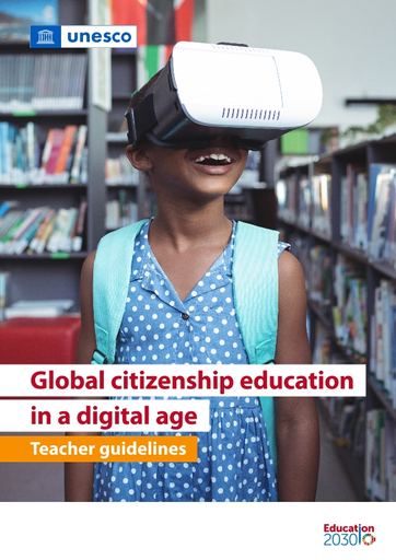 cover of UNESCO report, Global Citizenship Education in a Digital Age Teacher Guidelines; image on cover features elementary age girl wearing a VR headset