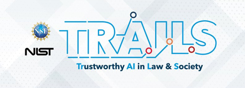 NSF + TRAILS (Trustworthy AI in Law & Society) logos