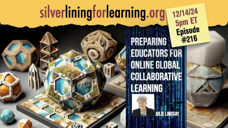 Podcast cover image: silverliningforlearning.org, Preparing Educators for Online Global Collaborative Learning with Julie Lindsay