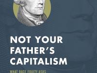 Book Cover: Not Your Father’s Capitalism: What Race Equity Asks of U.S. Business Leaders by Adriane Johnson-Williams