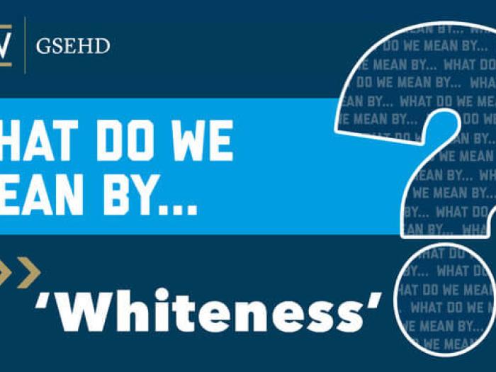 What Do We Mean By ... Whiteness?