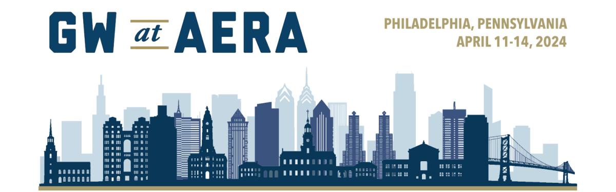 AERA 2024 | Event | Research | GSEHD | GW