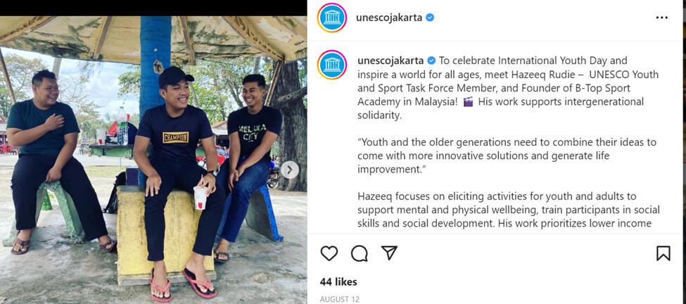 Instagram Post - Caption: "To celebrate International Youth Day and inspire a world for all ages, meet Hazeeg Rudie - UNESCO Youth and Sport Task Force Member, and Founder of B-Top Sport Academy in Malaysia! His work supports intergenerational solidarity. "Youth and the older generations need to combine their ideas to come with more innovative solutions and generate life improvement." 